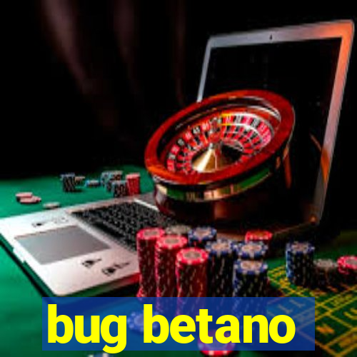 bug betano